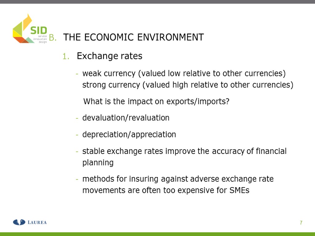 THE ECONOMIC ENVIRONMENT Exchange rates weak currency (valued low relative to other currencies) strong